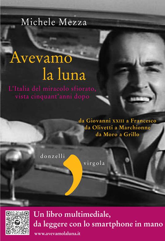 Avevamo la luna. L'Italia del miracolo sfiorato, vista cinquant'anni dopo - Michele Mezza - ebook