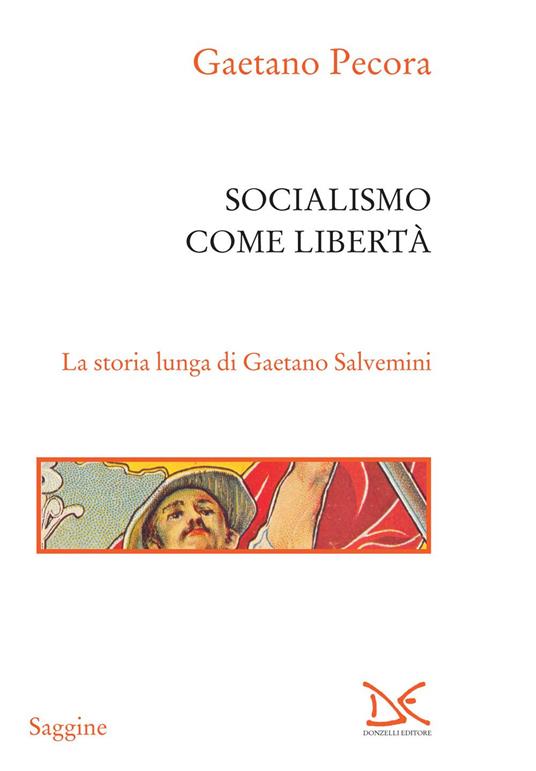 Socialismo come libertà. La storia lunga di Gaetano Salvemini - Gaetano Pecora - ebook