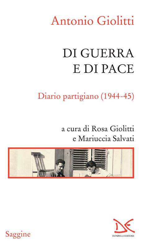 Di guerra e di pace. Diario partigiano (1944-45) - Antonio Giolitti,G. Rosa,M. Salvati - ebook