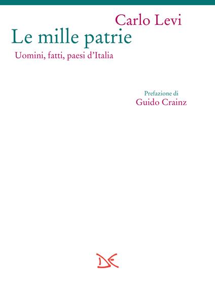 Le mille patrie. Uomini, fatti, paesi d'Italia - Carlo Levi - ebook