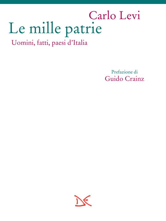 Le mille patrie. Uomini, fatti, paesi d'Italia - Carlo Levi - ebook