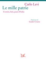 Le mille patrie. Uomini, fatti, paesi d'Italia