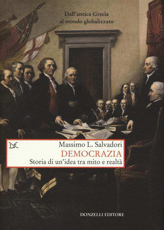 Democrazia. Storia di un'idea tra mito e realtà - Massimo L. Salvadori - copertina