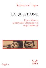 La questione. Come liberare la storia del Mezzogiorno dagli stereotipi