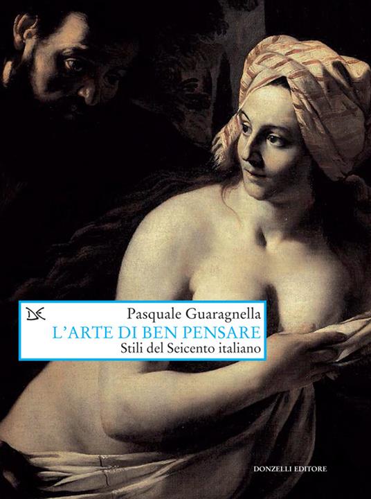 L' arte di ben pensare. Stili del Seicento italiano - Pasquale Guaragnella - ebook