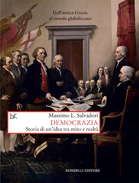 Democrazia. Storia di un'idea tra mito e realtà - Massimo L. Salvadori - ebook