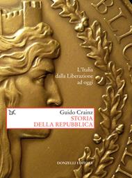 Storia della Repubblica. L'Italia dalla Liberazione ad oggi