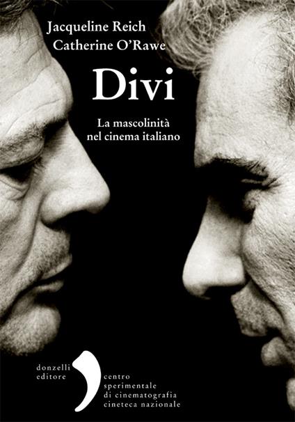 Divi. La mascolinità nel cinema italiano - Catherine O'Rawe,Jacqueline Reich - ebook