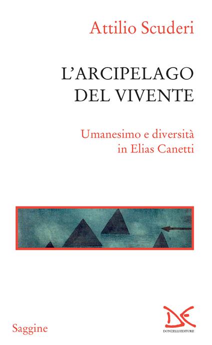 L' arcipelago del vivente. Umanesimo e diversità in Elias Canetti - Attilio Scuderi - ebook