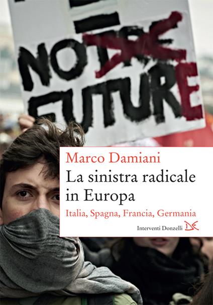 La sinistra radicale in Europa. Italia, Spagna, Germania, Francia - Marco Damiani - ebook