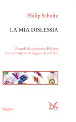 La mia dislessia. Ricordi di un premio Pulitzer che non sapeva né leggere né scrivere