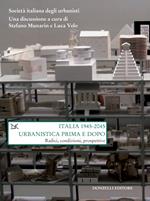 Italia (1945-2045). Urbanistica prima e dopo. Radici, condizioni, prospettive
