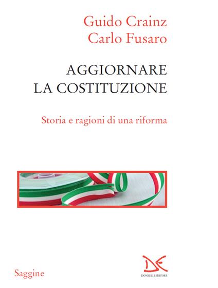 Aggiornare la Costituzione. Storia e ragioni di una riforma - Guido Crainz,Carlo Fusaro - ebook
