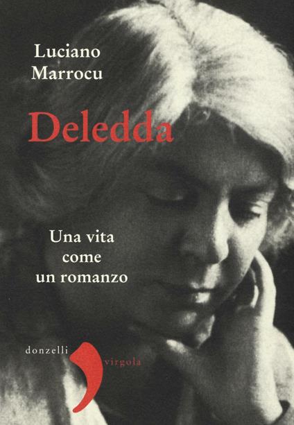 Deledda. Una vita come un romanzo - Luciano Marrocu - copertina