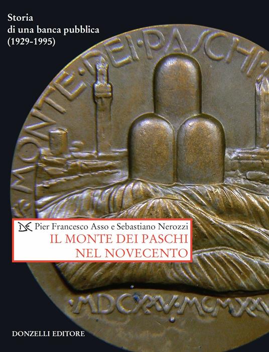 Il Monte dei Paschi nel Novecento. Storia di una banca pubblica (1929-1995) - Pier Francesco Asso,Sebastiano Nerozzi - ebook