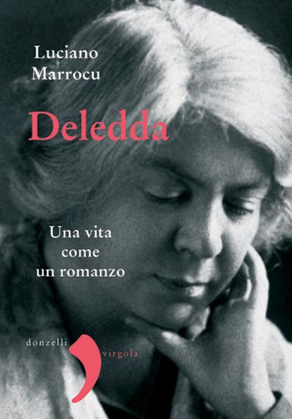 Deledda. Una vita come un romanzo - Luciano Marrocu - ebook