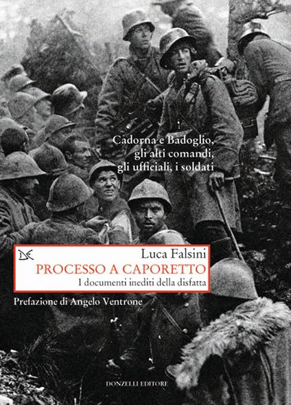 Processo a Caporetto. I documenti inediti della disfatta - Luca Falsini - copertina