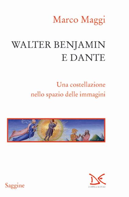 Walter Benjamin e Dante. Una costellazione nello spazio delle immagini - Marco Maggi - copertina
