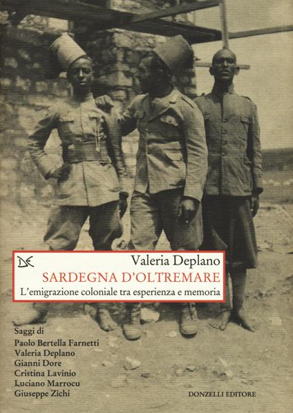 Sardegna d'oltremare. L'emigrazione coloniale tra esperienza e memoria - Valeria Deplano - copertina