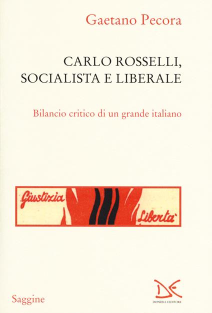 Carlo Rosselli, socialista e liberale - Gaetano Pecora - copertina