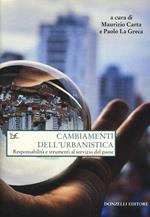 Cambiamenti dell'urbanistica. Responsabilità e strumenti al servizio del Paese