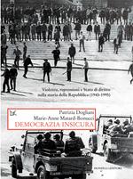 Democrazia insicura. Violenze, repressioni e stato di diritto nella storia della Repubblica (1945-1995)