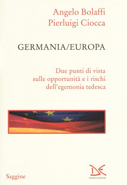 Germania/Europa. Due punti di vista sulle opportunità e i rischi dell'egemonia tedesca - Angelo Bolaffi,Pierluigi Ciocca - copertina