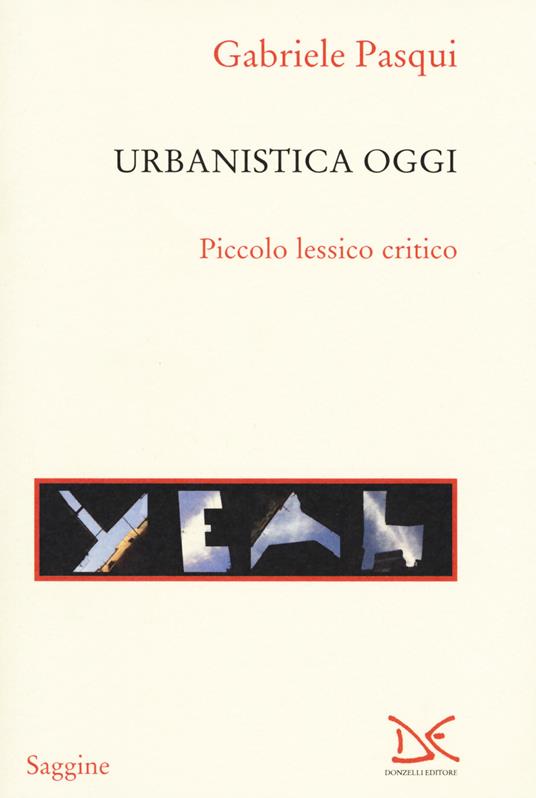 Urbanistica oggi. Piccolo lessico critico - Gabriele Pasqui - copertina