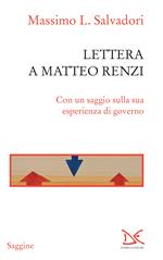 Lettera a Matteo Renzi. Con un saggio sulla sua esperienza di governo