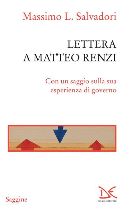 Lettera a Matteo Renzi. Con un saggio sulla sua esperienza di governo - Massimo L. Salvadori - ebook
