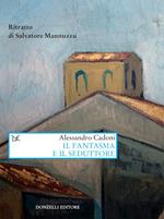 Il fantasma e il seduttore. Ritratto di Salvatore Mannuzzu