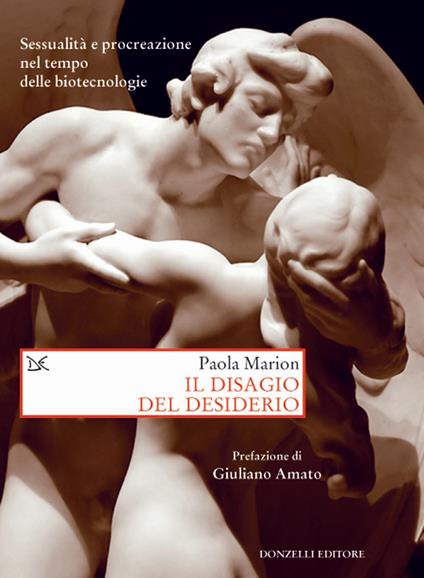 Il disagio del desiderio. Sessualità e procreazione nel tempo delle biotecnologie - Paola Marion - copertina