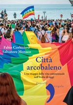 Città arcobaleno. Una mappa della vita omosessuale nell'Italia di oggi