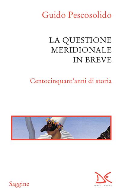 La questione meridionale in breve. Centocinquant'anni di storia - Guido Pescosolido - ebook