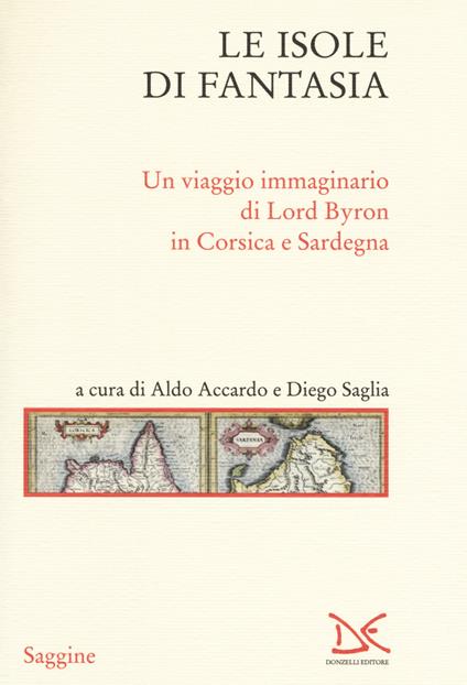 Le isole di fantasia. Un viaggio immaginario di Lord Byron in Corsica e Sardegna - copertina