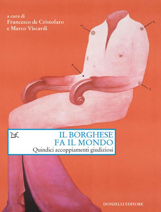 Il borghese fa il mondo. Quindici accoppiamenti giudiziosi - Francesco De Cristofaro,Marco Viscardi,Cesare Accetta,Monica Biancardi - ebook
