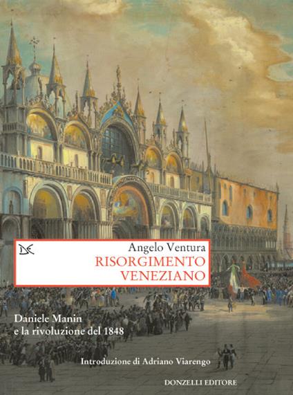 Risorgimento veneziano. Daniele Manin e la rivoluzione del 1848 - Angelo Ventura - ebook