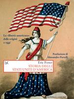 Storia degli Stati Uniti d'America. La «libertà americana» dalle origini a oggi