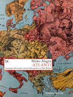 Atlanti. Immagini del mondo e forme della politica in Max Weber
