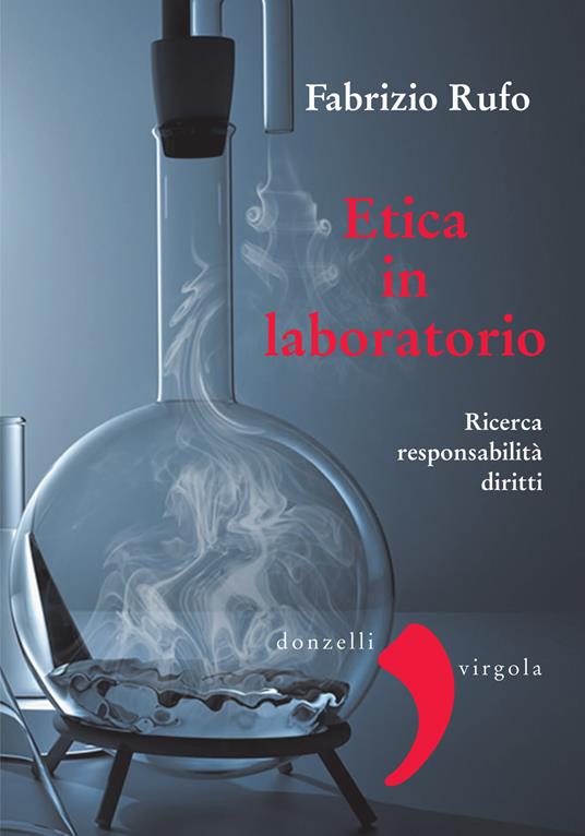 Etica in laboratorio. Ricerca, responsabilità, diritti - Fabrizio Rufo - ebook
