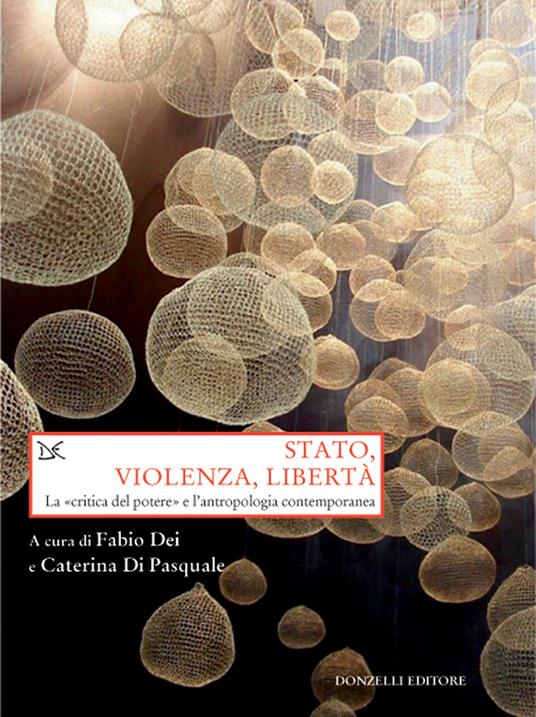 Stato, violenza, libertà. La «critica del potere» e l'antropologia contemporanea - Fabio Dei,Caterina Di Pasquale - ebook