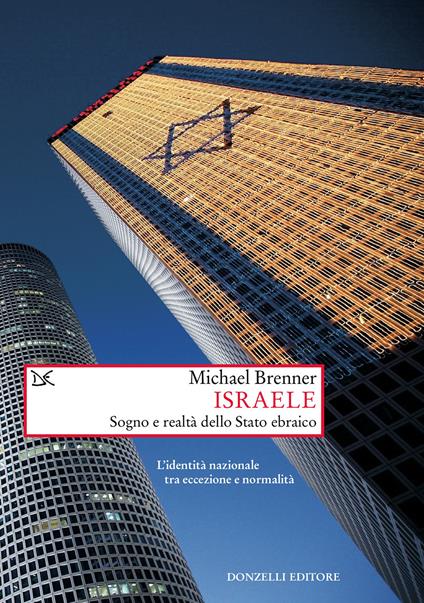 Israele. Sogno e realtà di uno stato ebraico. L'identità nazionale tra eccezione e normalità - Michael Brenner - copertina