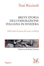 Breve storia dell'emigrazione italiana in Svizzera. Dall'esodo di massa alle nuove mobilità