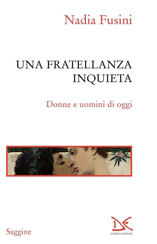 Una fratellanza inquieta. Donne e uomini di oggi - Nadia Fusini - ebook