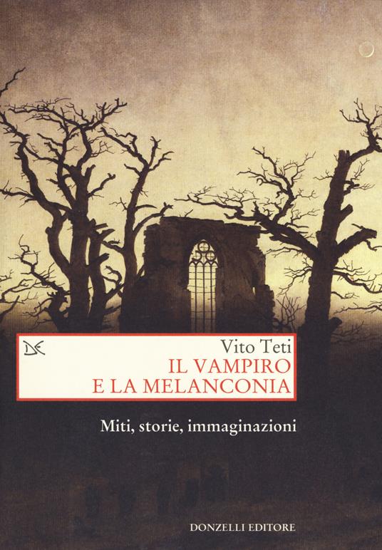 Il vampiro e la melanconia. Miti, storie, immaginazioni - Vito Teti - copertina