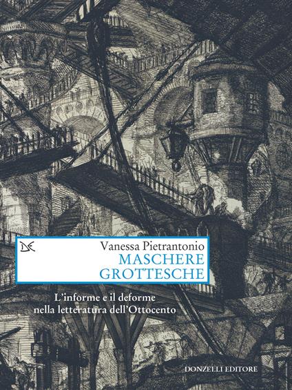 Maschere grottesche. L'informe e il deforme nella letteratura dell'Ottocento - Vanessa Pietrantonio - ebook