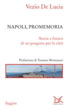Napoli, promemoria. Storia e futuro di un progetto per la città