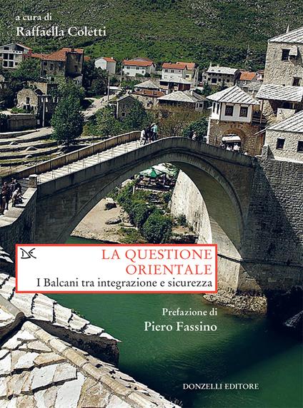 La questione orientale. I Balcani tra integrazione e sicurezza - Raffaella Coletti - ebook
