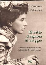 Ritratto di signora in viaggio. Un'americana cosmopolita nel mondo di Henry James