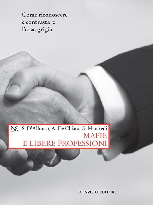 Mafie e libere professioni. Come riconoscere e contrastare l'area grigia - Stefano D'Alfonso,Aldo De Chiara,Gaetano Manfredi - ebook